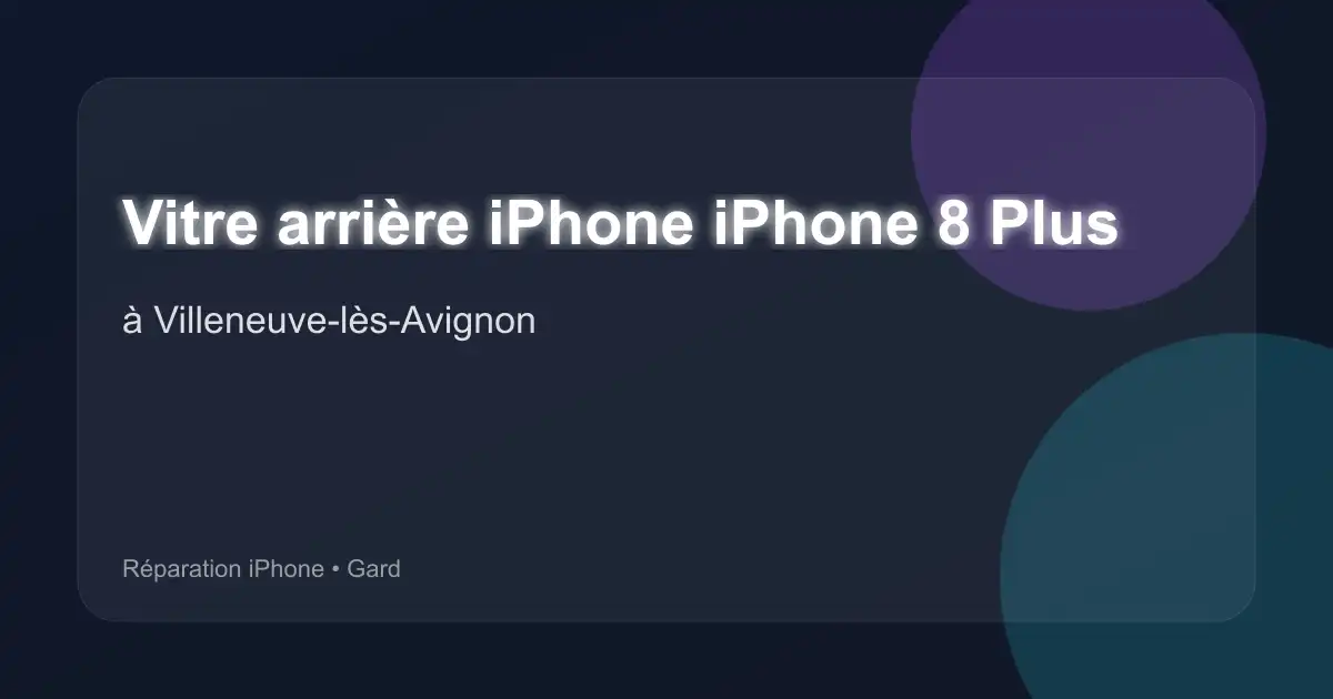 Vitre arrière iPhone iPhone 8 Plus à Villeneuve-lès-Avignon (Gard)