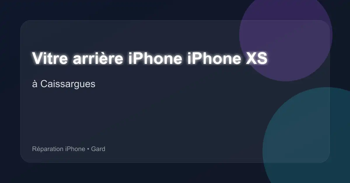 Vitre arrière iPhone iPhone XS à Caissargues (Gard)